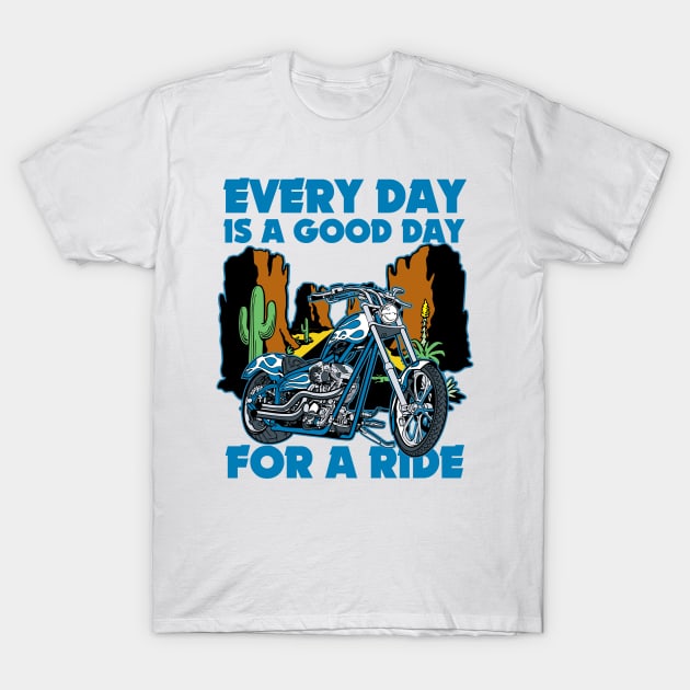 Every Day Is A Good Day For a Ride Motorcycle T-Shirt by EPDROCKS